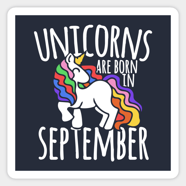 Unicorns are born in September Sticker by bubbsnugg